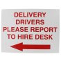 Delivery Drivers Please Report to Hire Desk Sign